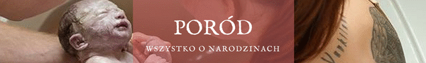 Poród - wszystko o narodzinach Poród - wszystko o narodzinach